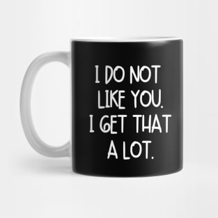 I get that a lot. Mug